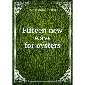

Книга Fifteen new ways for oysters