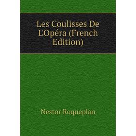 

Книга Les Coulisses De L'Opéra