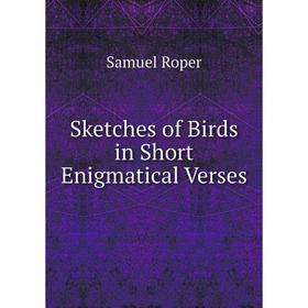 

Книга Sketches of Birds in Short Enigmatical Verses