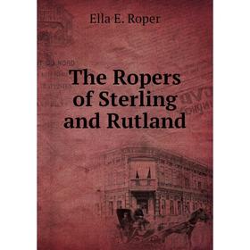 

Книга The Ropers of Sterling and Rutland