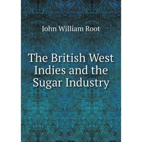 

Книга The British West Indies and the Sugar Industry