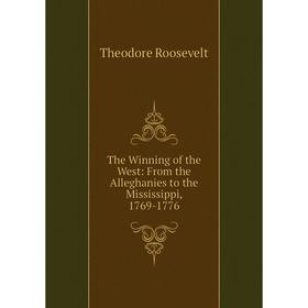 

Книга The Winning of the West: From the Alleghanies to the Mississippi, 1769-1776