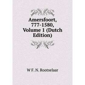 

Книга Amersfoort, 777-1580, Volume 1 (Dutch Edition)