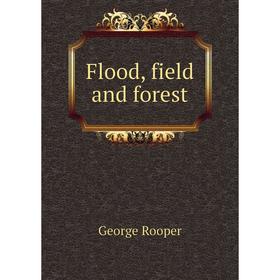 

Книга Flood, field and forest