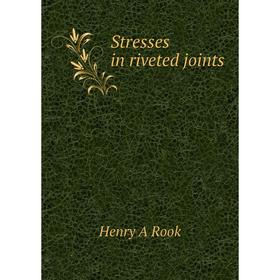 

Книга Stresses in riveted joints