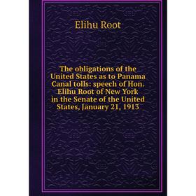 

Книга The obligations of the United States as to Panama Canal tolls: speech of Hon. Elihu Root of New York in the Senate of the United States, January