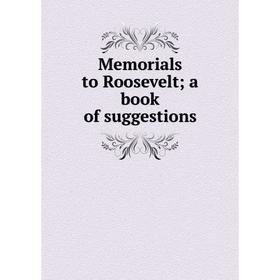 

Книга Memoria ls to Roosevelt; a book of suggestions