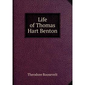 

Книга Life of Thomas Hart Benton