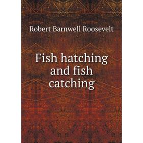 

Книга Fish hatching and fish catching
