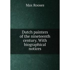 

Книга Dutch painters of the nineteenth century. With biographical notices
