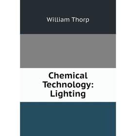 

Книга Chemical Technology: Lighting