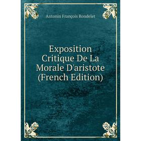 

Книга Exposition Critique De La Morale D'aristote (French Edition)