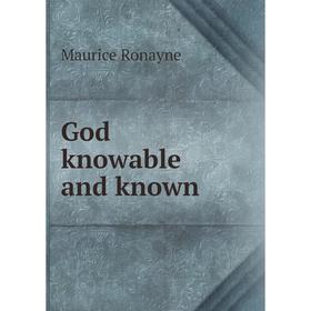 

Книга God knowable and known
