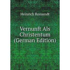 

Книга Vernunft Als Christentum (German Edition)