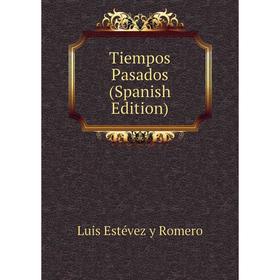 

Книга Tiempos Pasados (Spanish Edition)