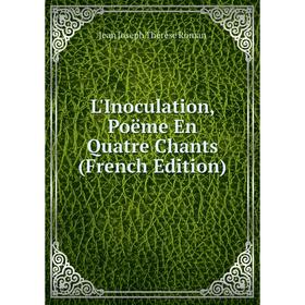 

Книга L'Inoculation, poëme En Quatre Chants