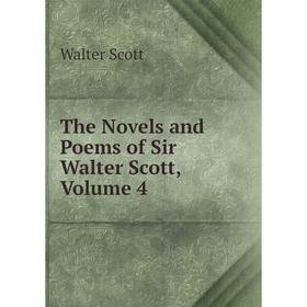 

Книга The Novels and Poems of Sir Walter Scott, Volume 4