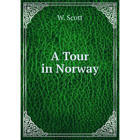 

Книга A Tour in Norway