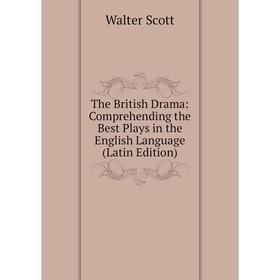 

Книга The British Drama: Comprehending the Best Plays in the English Language (Latin Edition)