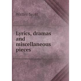 

Книга Lyrics, dramas and miscellaneous pieces