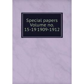 

Книга Special papers Volume no. 15-19 1909-1912