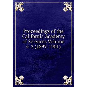

Книга Proceedings of the California Academy of Sciences Volume v. 2 (1897-1901)