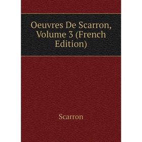 

Книга Oeuvres De Scarron, Volume 3