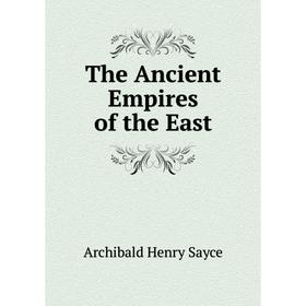 

Книга The Ancient Empires of the East