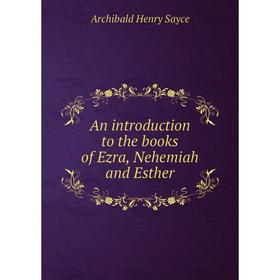 

Книга An introduction to the books of Ezra, Nehemiah and Esther