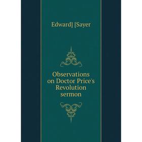 

Книга Observations on Doctor Price's Revolution sermon