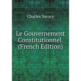 

Книга Le Gouvernement Constitutionnel