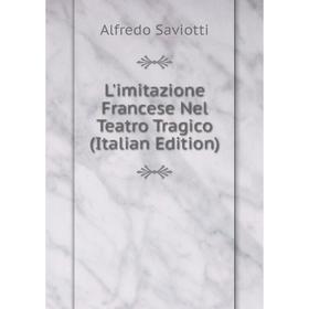 

Книга L'imitazione Francese Nel Teatro Tragico