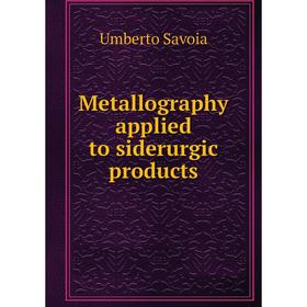 

Книга Metallography applied to siderurgic products