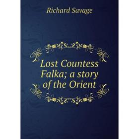 

Книга Lost Countess Falka; a story of the Orient