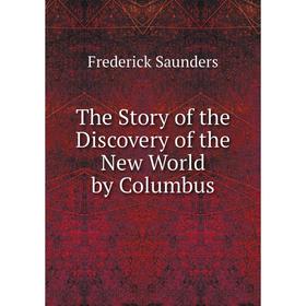 

Книга The Story of the Discovery of the New World by Columbus
