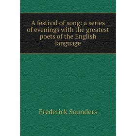 

Книга A festival of song: a series of evenings with the greatest poets of the English language