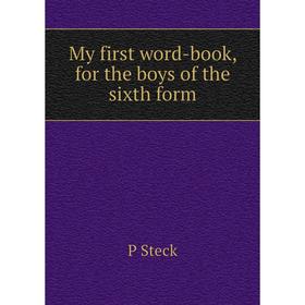 

Книга My first word-book, for the boys of the sixth form