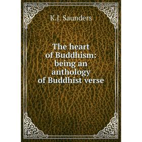 

Книга The heart of Buddhism: being an anthology of Buddhist verse
