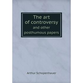 

Книга The art of controversyand other posthumous papers