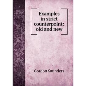 

Книга Examples in strict counterpoint: old and new