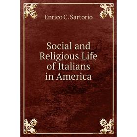 

Книга Social and Religious Life of Italians in America