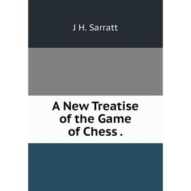 

Книга A New Treatise of the Game of Chess.