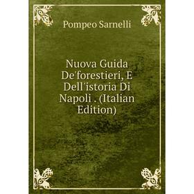 

Книга Nuova Guida De'forestieri, E Dell'istoria Di Napoli