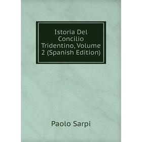 

Книга Istoria Del Concilio Tridentino, Volume 2 (Spanish Edition)