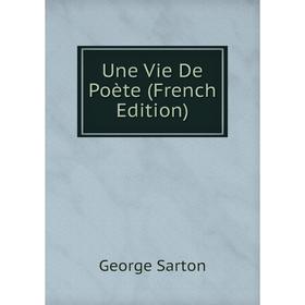 

Книга Une Vie De Poète (French Edition)