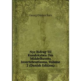 

Книга Nye Bidrag Til Kundskaben Om Middelhavets Invertebratfauna, Volume 2 (Danish Edition)