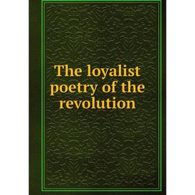 

Книга The loyalist poetry of the revolution