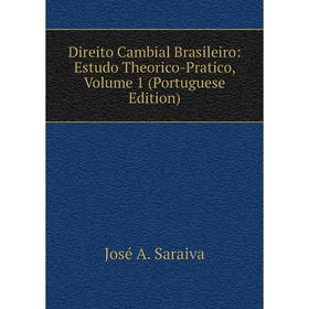 

Книга Direito Cambial Brasileiro: Estudo Theorico-Pratico, Volume 1 (Portuguese Edition)