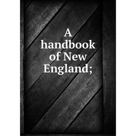 

Книга A handbook of New England