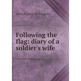 

Книга Following the flag: diary of a soldier's wife